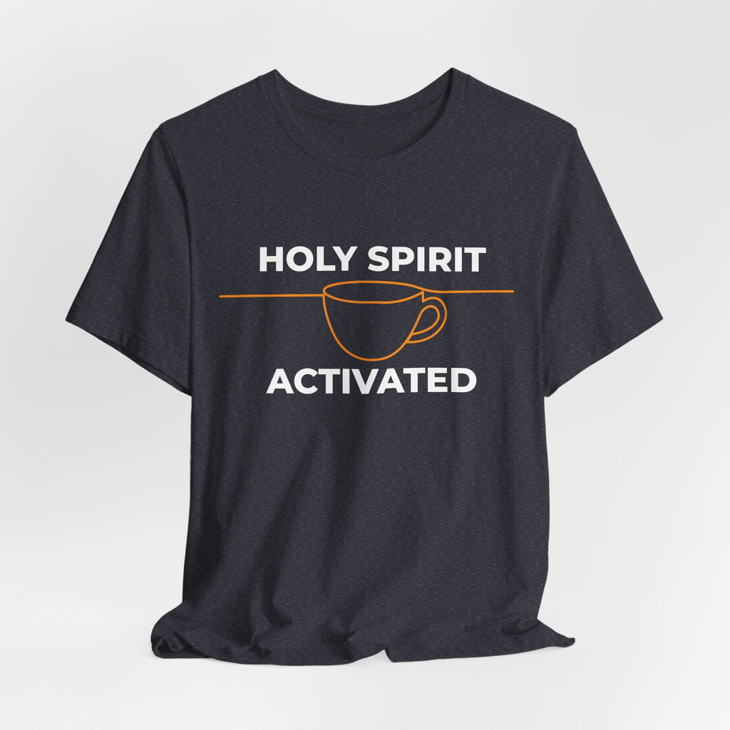 Holy Spirit Activated Coffee T‑Shirt — Christian Faith & Coffee Tee