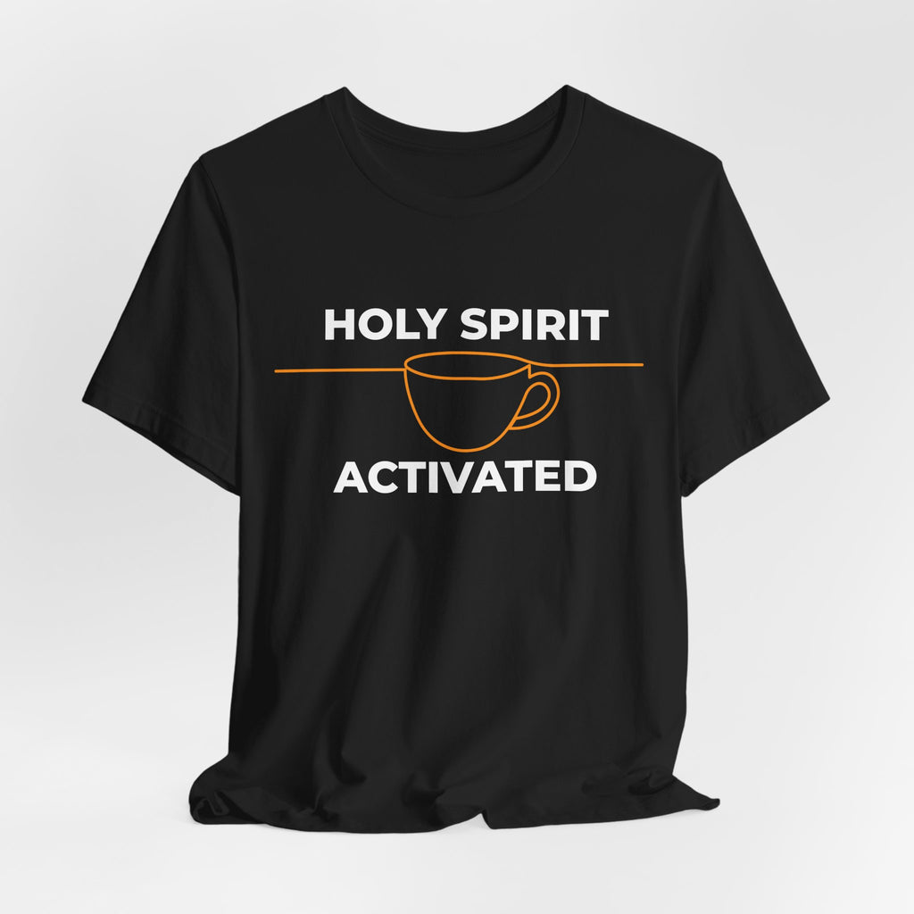 Holy Spirit Activated Coffee T‑Shirt — Christian Faith & Coffee Tee