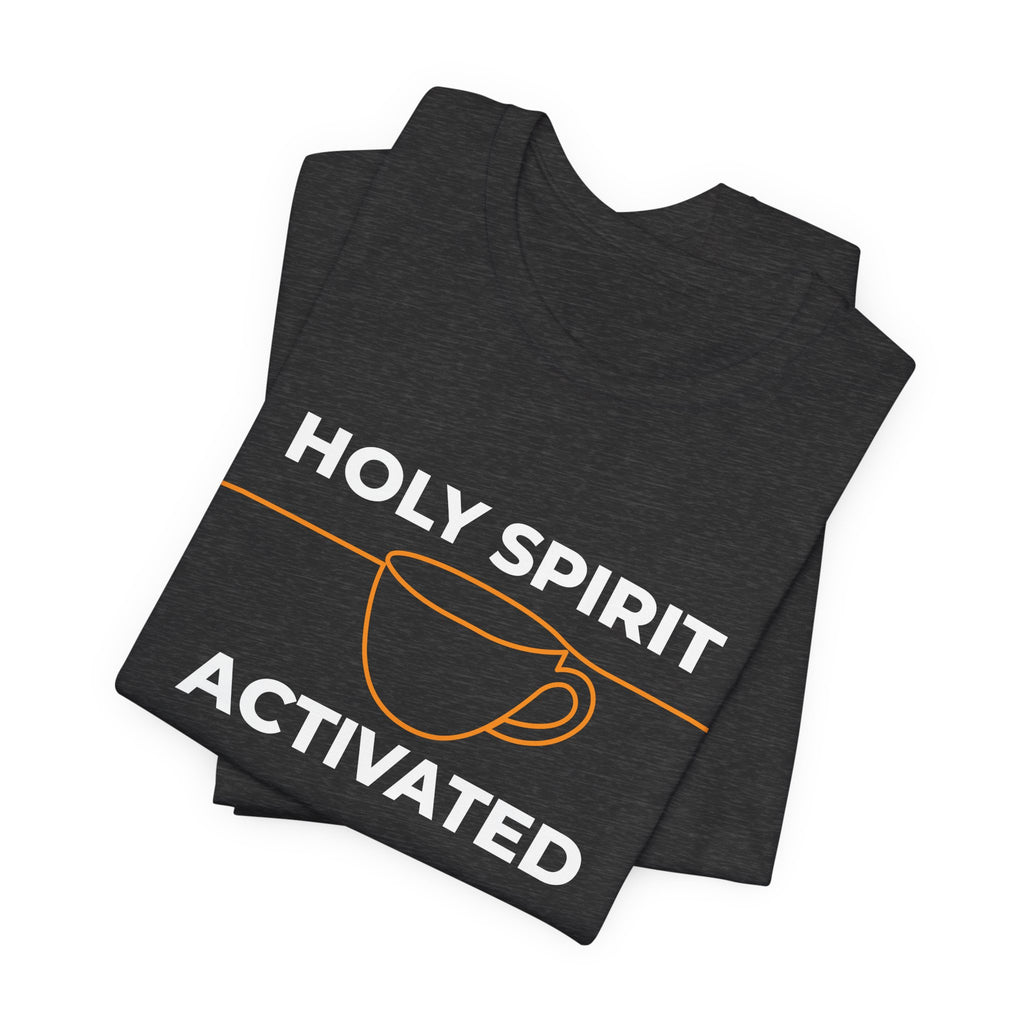 Holy Spirit Activated Coffee T‑Shirt — Christian Faith & Coffee Tee
